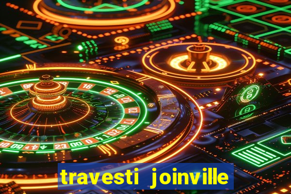 travesti joinville vila nova